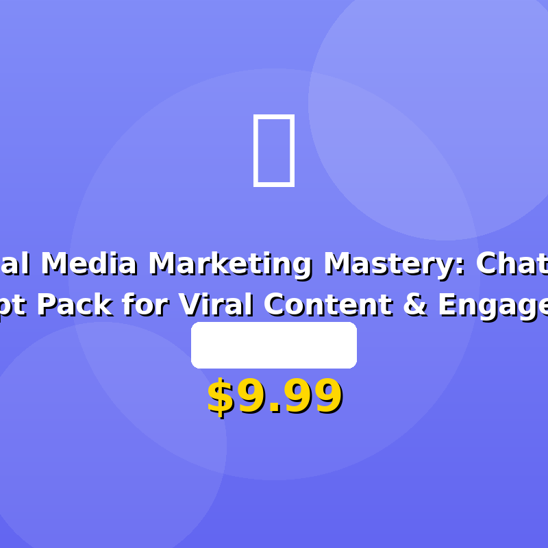 Social Media Marketing Mastery: ChatGPT Prompt Pack for Viral Content & Engagement