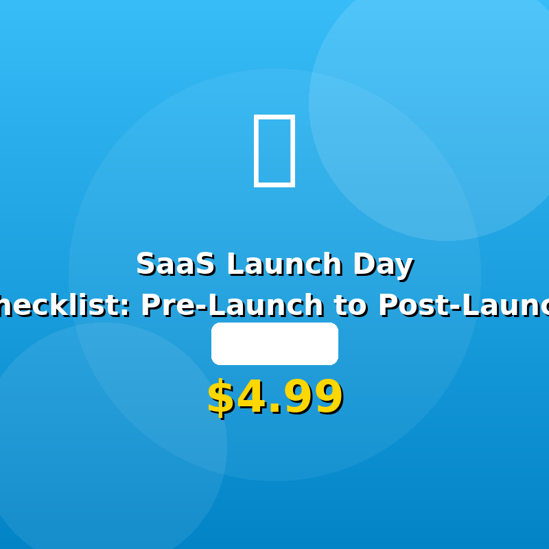 SaaS Launch Day Checklist: Pre-Launch to Post-Launch