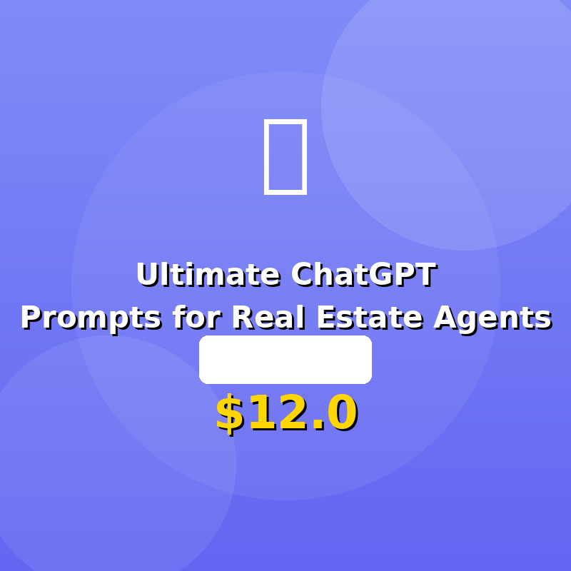 Ultimate ChatGPT Prompts for Real Estate Agents